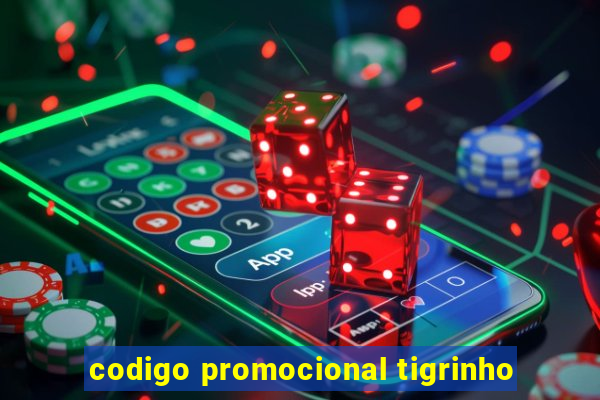 codigo promocional tigrinho